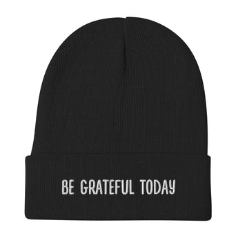 Be Grateful Today Embroidered Beanie – Simplicity Meets Substance - Black | Sobervation