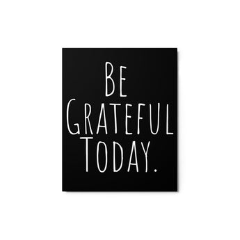 Be Grateful Today Metal Print – Gratitude Wall Art - 8″×10″ | Sobervation