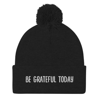 Be Grateful Today Pom-Pom Beanie – Playful Warmth, Grounded Message - Black | Sobervation
