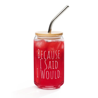 Because I Said I Would Can-Shaped Glass – Accountability Drinkware - Default Title | Sobervation