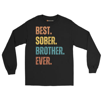 Best. Sober. Brother. Ever. Long Sleeve Shirt – Sobriety-Inspired Tee - Black / S | Sobervation