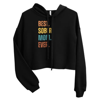 Best. Sober. Mom. Ever. Crop Hoodie – Trendy Recovery Statement - S | Sobervation