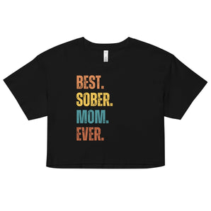 Best. Sober. Mom. Ever. Crop Tee – Women’s Recovery Crop Top - Black / XS | Sobervation