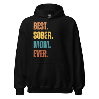 Best. Sober. Mom. Ever. Hoodie – Funny Sobriety Hoodie for Moms - Black / S | Sobervation