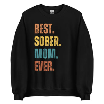 Best. Sober. Mom. Ever. Sweatshirt – Recovery Crewneck for Moms - Black / S | Sobervation