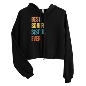 Best. Sober. Sister. Ever. Crop Hoodie – Stylish Sobriety Streetwear - S | Sobervation