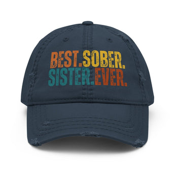 Best. Sober. Sister. Ever. Distressed Dad Hat – Recovery-Inspired Cap - Navy | Sobervation
