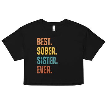 Best. Sober. Sister. Ever. Women’s Crop Tee – Casual Sobriety Shirt - Black / XS | Sobervation