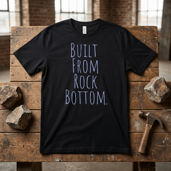 Built From Rock Bottom Essential Tee – Resilience Recovery Apparel - Black Graphic Print T Shirt - Sobervation