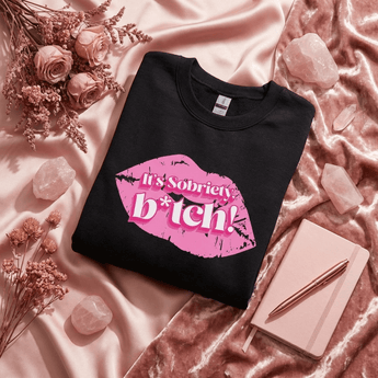 It's Sobriety B*tch Sweatshirt – Bold Recovery Apparel - Black / S | Sobervation