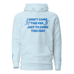 I Didn't Come This Far Premium Hoodie – Journey Beyond Recovery Apparel - Sky Blue / S | Sobervation