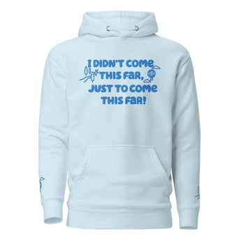 I Didn't Come This Far Premium Hoodie – Journey Beyond Recovery Apparel - Sky Blue / S | Sobervation