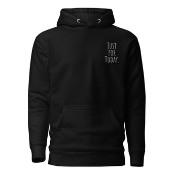 Just for Today Embroidered Premium Hoodie – Mindful Recovery Apparel - Black / S | Sobervation