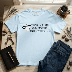 Look At Me All Sober And Stuff | Graphic Print Unisex Garment-Dyed Heavyweight T-Shirt | Comfort Colors 1717 -Chambray Heavyweight Graphic Print Tee - Sobervation