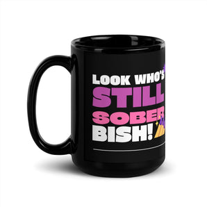 Look Who's Still Sober Bish Mug – Sassy Black Ceramic Coffee Mug - 15 oz | Sobervation