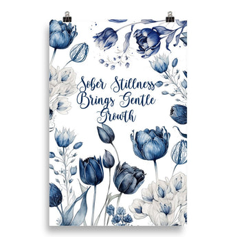Sober Stillness Brings Gentle Growth – Sobriety Affirmation Poster - 20″×30″ | Sobervation
