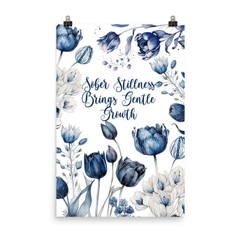 Sober Stillness Brings Gentle Growth – Sobriety Affirmation Poster - 24″×36″ | Sobervation