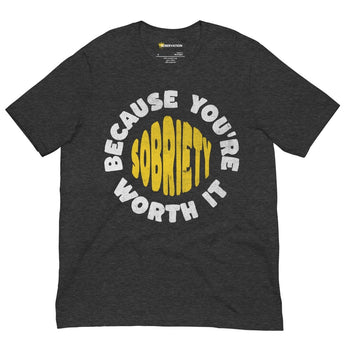 Sobriety: Because You're Worth It - Graphic T-Shirt | Recovery Apparel - Dark Grey Heather / S | Sobervation