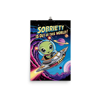 Sobriety Is Out of This World – Poster Print - 12″×18″ | Sobervation