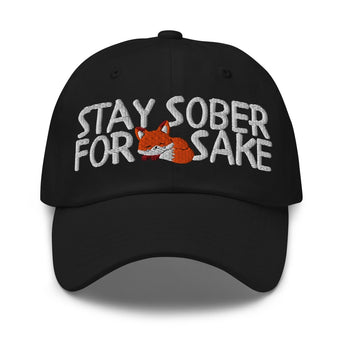 Stay Sober For Fox Sake | Embroidered Dad Hat - Black | Sobervation