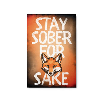 Stay Sober For Fox Sake – Metal Wall Art - 20″×30″ | Sobervation