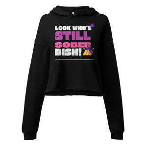 Look Who's Still Sober Bish Crop Hoodie – Sassy Women's Recovery Apparel - Black / S | Sobervation