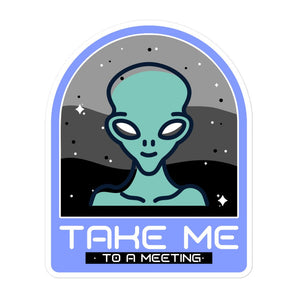 Take Me to a Meeting Alien Sticker – Recovery Humor Decal - 5.5″×5.5″ | Sobervation