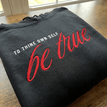 To Thine Own Self Be True Embroidered Pullover Hoodie | Recovery Streetwear | Sobervation - Black Embroidered Hoodie - Sobervation
