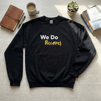 We Do Recover - Graphic Crewneck Sweatshirt | Recovery Apparel - Black Sweatshirt - Sobervation