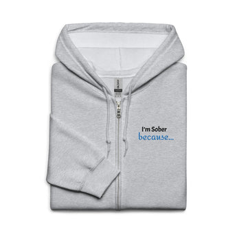 I'm Sober Because... - Embroidered Zip Hoodie | Recovery Wear - Sport Grey / S | Sobervation