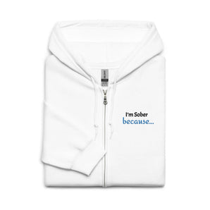 I'm Sober Because... - Embroidered Zip Hoodie | Recovery Wear - White / S | Sobervation