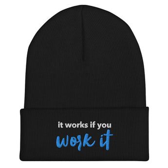 It Works If You Work It Embroidered Beanie - Recovery Cuffed Hat - Black | Sobervation