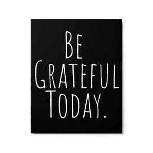 Be Grateful Today Metal Print – Gratitude Wall Art - 16″×20″ | Sobervation