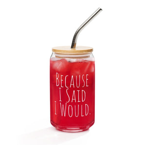Because I Said I Would Can-Shaped Glass – Accountability Drinkware - Default Title | Sobervation