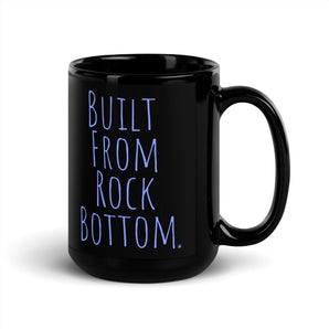 Built From Rock Bottom Glossy Black Mug – Resilience Coffee Cup - 11 oz | Sobervation