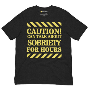 Caution Can Talk About Sobriety for Hours Tee - Recovery Conversation Starter - XS | Sobervation