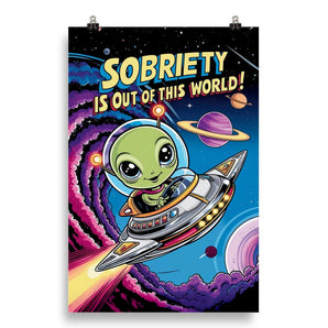 Sobriety Is Out of This World – Poster Print - 20″×30″ | Sobervation