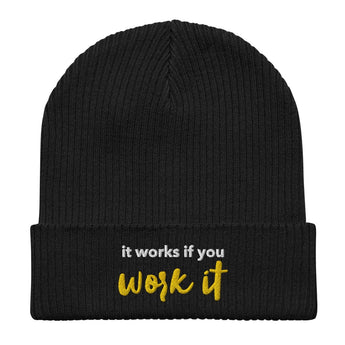 It Works If You Work It Organic Beanie - Recovery Perseverance Hat - Black | Sobervation